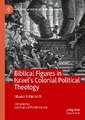 Biblical Figures in Israel's Colonial Political Theology