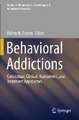 Behavioral Addictions: Conceptual, Clinical, Assessment, and Treatment Approaches