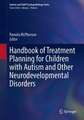 Handbook of Treatment Planning for Children with Autism and Other Neurodevelopmental Disorders