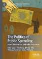 The Politics of Public Spending: Actors, Motivations, and Public Responses