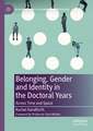 Belonging, Gender and Identity in the Doctoral Years: Across Time and Space