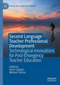 Second Language Teacher Professional Development: Technological Innovations for Post-Emergency Teacher Education