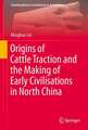 Origins of Cattle Traction and the Making of Early Civilisations in North China