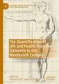 The Quantification of Life and Health from the Sixteenth to the Nineteenth Century: Intersections of Medicine and Philosophy