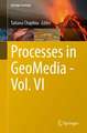 Processes in GeoMedia—Volume VI