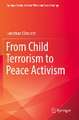 From Child Terrorism to Peace Activism