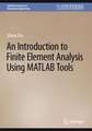 An Introduction to Finite Element Analysis Using Matlab Tools