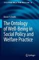 The Ontology of Well-Being in Social Policy and Welfare Practice