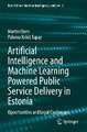 Artificial Intelligence and Machine Learning Powered Public Service Delivery in Estonia: Opportunities and Legal Challenges