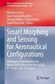 Smart Morphing and Sensing for Aeronautical Configurations: Prototypes, Experimental and Numerical Findings from the H2020 N° 723402 SMS EU Project