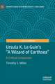 Ursula K. Le Guin’s "A Wizard of Earthsea": A Critical Companion