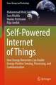 Self-Powered Internet of Things: How Energy Harvesters Can Enable Energy-Positive Sensing, Processing, and Communication