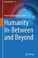 Humanity In-Between and Beyond