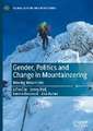 Gender, Politics and Change in Mountaineering: Moving Mountains