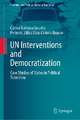 UN Interventions and Democratization: Case Studies of States in Political Transition