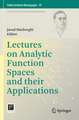 Lectures on Analytic Function Spaces and their Applications