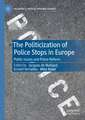 The Politicization of Police Stops in Europe: Public Issues and Police Reform