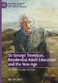 Sir George Trevelyan, Residential Adult Education and the New Age: 'To Open the Immortal Eye'