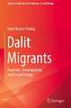 Dalit Migrants: Assertion, Emancipation, and Social Change