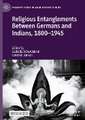 Religious Entanglements Between Germans and Indians, 1800–1945