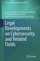 Legal Developments on Cybersecurity and Related Fields