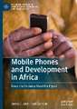 Mobile Phones and Development in Africa: Does the Evidence Meet the Hype?