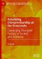 Rebuilding Entrepreneurship at the Grassroots: Converging Divergent Factors of Society and Economy