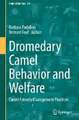 Dromedary Camel Behavior and Welfare: Camel Friendly Management Practices