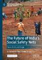 The Future of India's Social Safety Nets: Focus, Form, and Scope