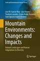 Mountain Environments: Changes and Impacts: Natural Landscapes and Human Adaptations to Diversity