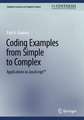 Coding Examples from Simple to Complex: Applications in JavaScript™