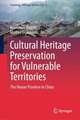 Cultural Heritage Preservation for Vulnerable Territories: The Hunan Province in China