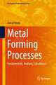 Metal Forming Processes: Fundamentals, Analysis, Calculations