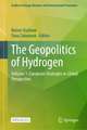 The Geopolitics of Hydrogen: Volume 1: European Strategies in Global Perspective