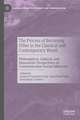 The Process of Becoming Other in the Classical and Contemporary World: Philosophical, Cultural, and Humanistic Perspectives on Communication Across Difference