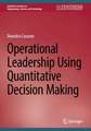 Operational Leadership Using Quantitative Decision Making