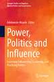 Power, Politics and Influence: Exercising Followership, Leadership, and Practicing Politics