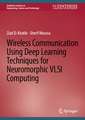 Wireless Communication Using Deep Learning Techniques for Neuromorphic VLSI Computing