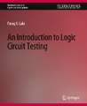 An Introduction to Logic Circuit Testing