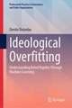 Ideological Overfitting