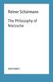 The Philosophy of Nietzsche: Reiner Schürmann Lecture Notes