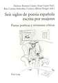 Seis Siglos de Poesia Espanola Escrita Por Mujeres: Pautas Poeticas y Revisiones Criticas