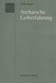 Archaische Leiberfahrung: Der Leib in der frühgriechischen Philosophie und in außereuropäischen Kulturen