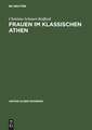 Frauen im klassischen Athen: Sozialer Raum und reale Bewegungsfreiheit