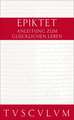 Anleitung zum glücklichen Leben / Encheiridion: Griechisch - Deutsch