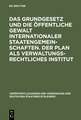 Das Grundgesetz und die öffentliche Gewalt internationaler Staatengemeinschaften. Der Plan als verwaltungsrechtliches Institut: Berichte und Aussprache zu den Berichten in den Verhandlungen der Tagung der deutschen Staatsrechtslehrer zu Erlangen vom 7. bis 9. Oktober 1959