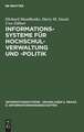 Informationssysteme für Hochschulverwaltung und -politik: Theorie und Praxis politisch-administrativer Informationssysteme