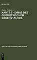 Kants Theorie des geometrischen Gegenstandes: Untersuchungen über die Voraussetzungen der Entdeckbarkeit geometrischer Gegenstände bei Kant