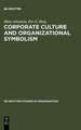 Corporate Culture and Organizational Symbolism: An Overview