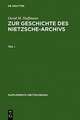 Zur Geschichte des Nietzsche-Archivs: Elisabeth Förster-Nietzsche, Fritz Kögel, Rudolf Steiner, Gustav Naumann, Josef Hofmiller. Chronik, Studien und Dokumente